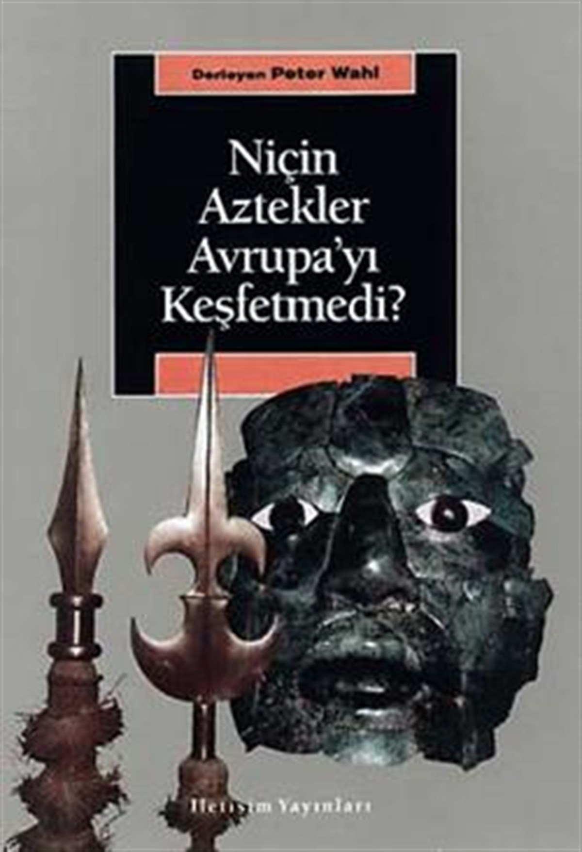 Niçin Aztekler Avrupa'yı Keşfetmedi: Avrupa ve Üçüncü Dünya