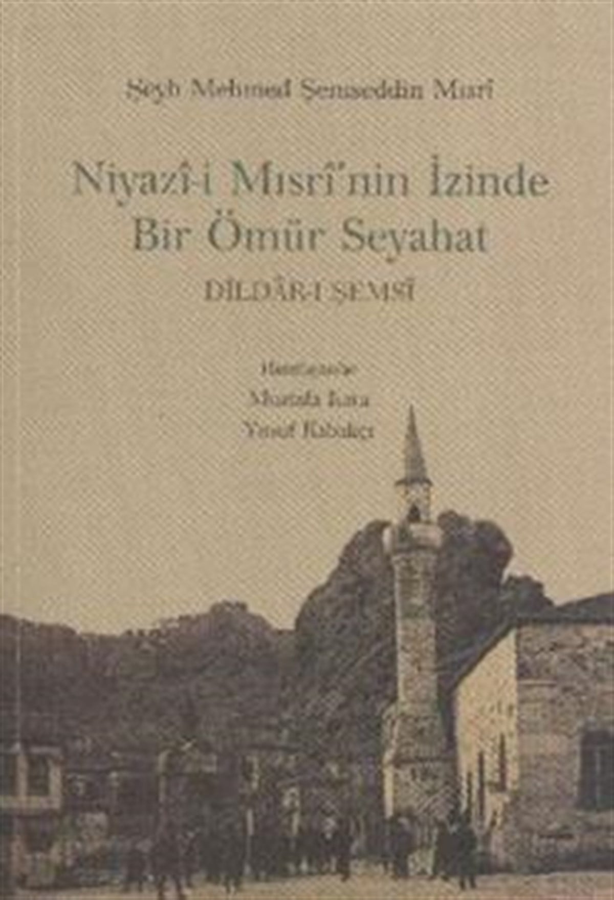 Niyazi-i Mısri’nin İzinde Bir Ömür Seyahat