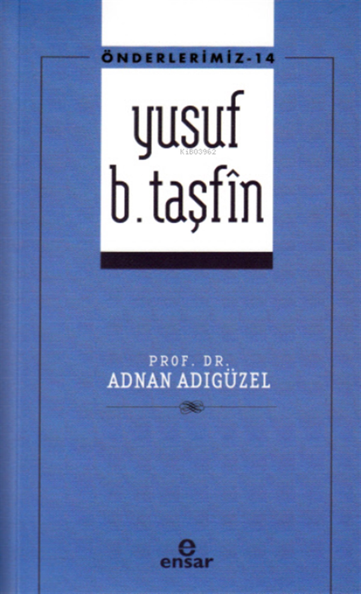 Önderlerimiz-14 Yusuf B. Taşfin