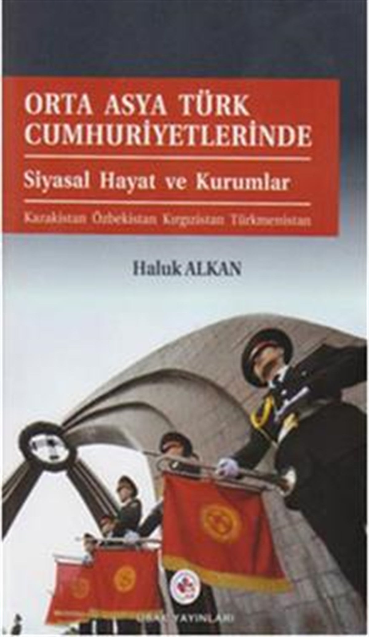 Orta Asya Türk Cumhuriyetlerinde Siyasal Hayat ve Kurumlar