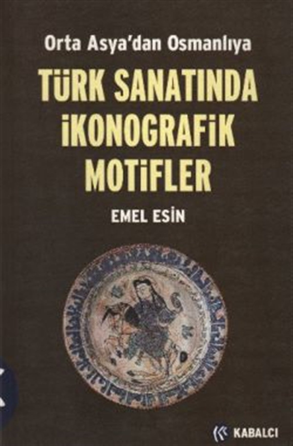 Orta Asya’dan Osmanlıya  Türk Sanatında İkonografik Motifler