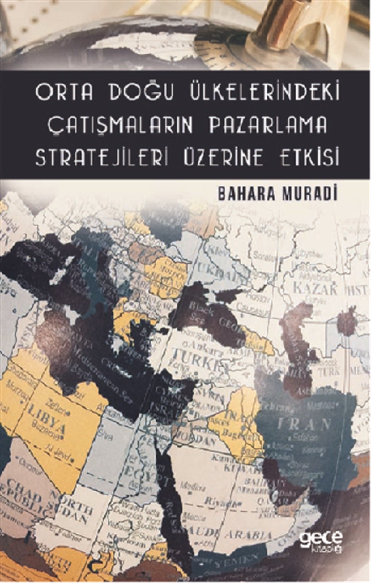 Orta Doğu Ülkelerindeki Çatışmaların Pazarlama Stratejileri Üzerine Etkisi