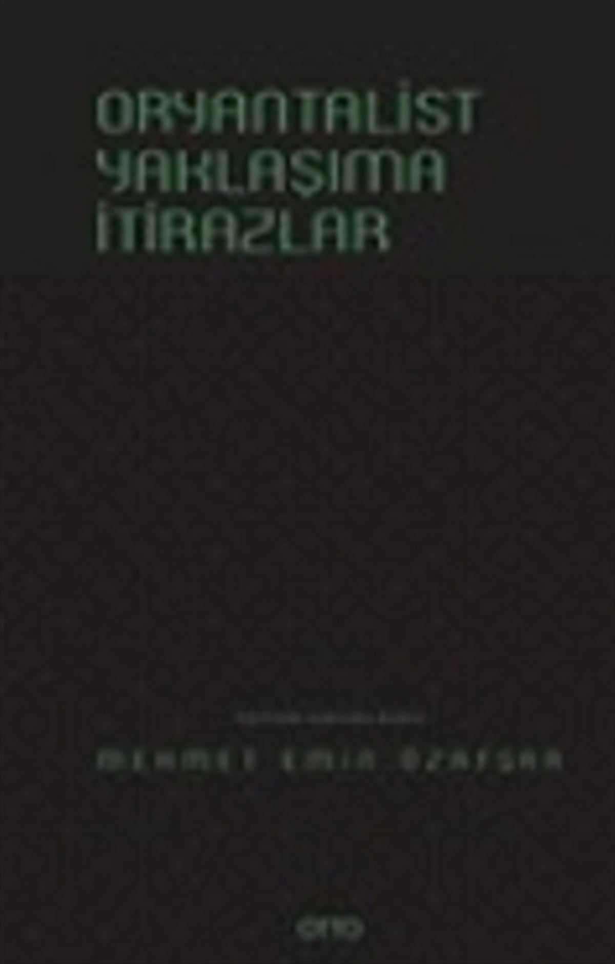 Oryantalist Yaklaşıma İtirazlar ( Ciltli )