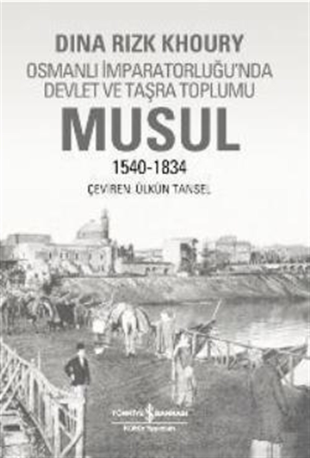 Osmanlı İmparatorluğu’nda Devlet ve Taşra Toplumu  Musul 1540 -1834