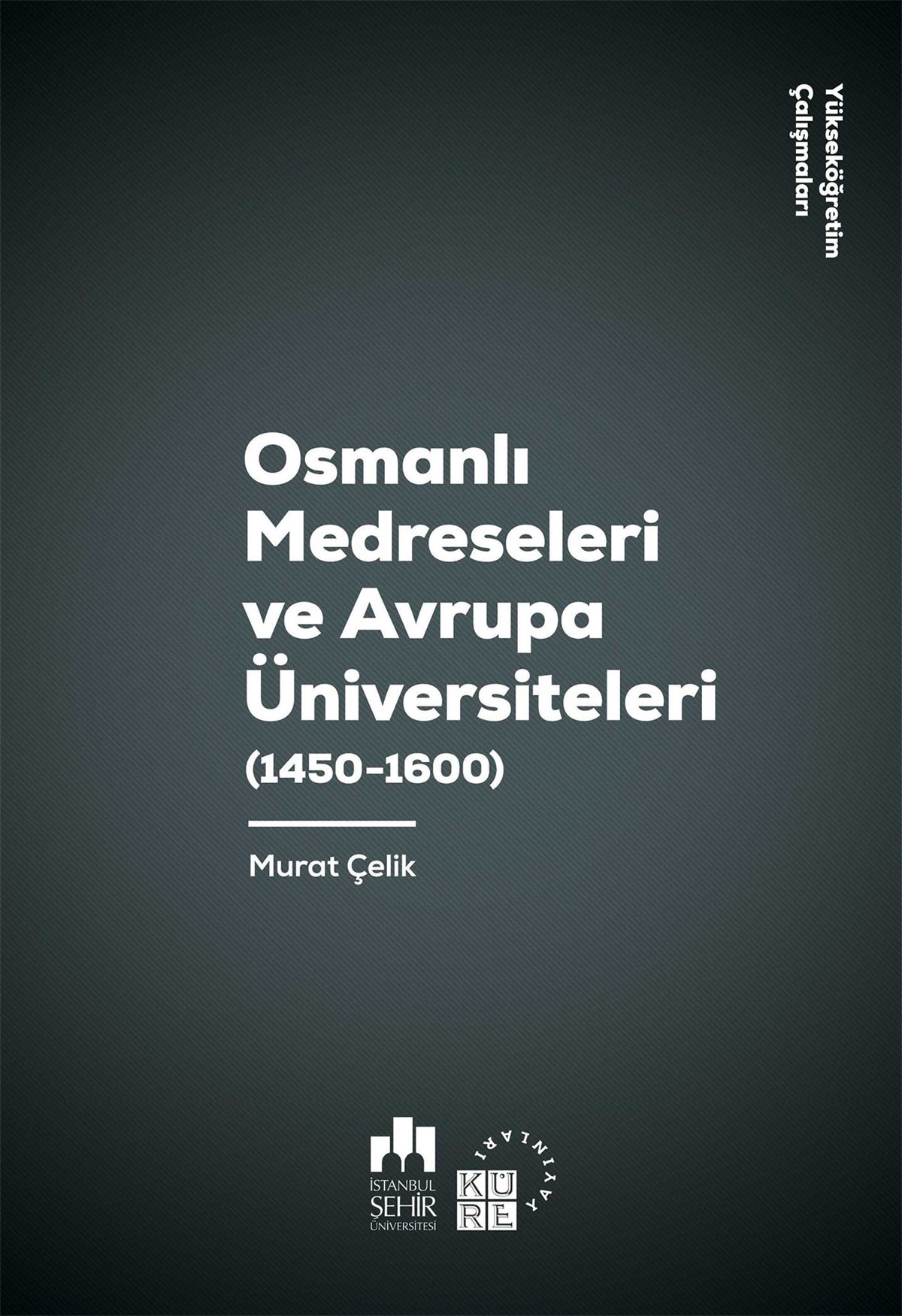 Osmanlı Medreseleri ve Avrupa Üniversiteleri 1450-1600