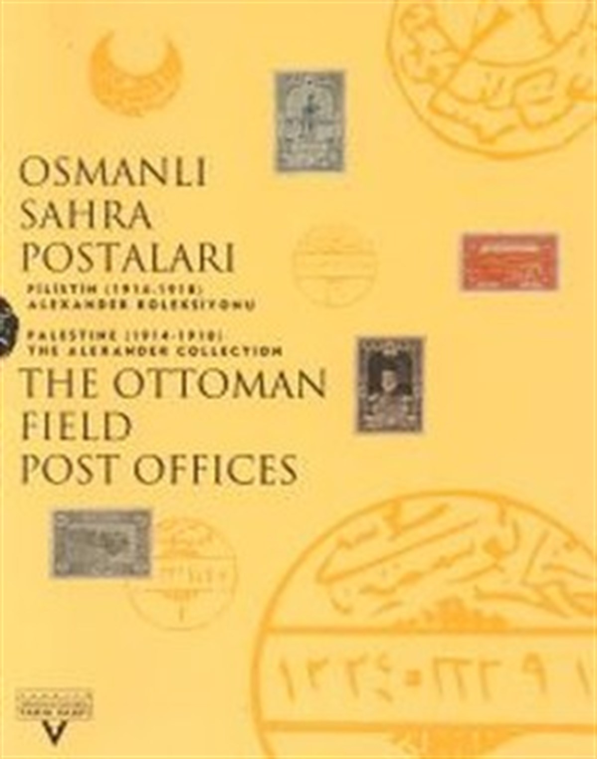 Osmanlı Sahra Postaları Filistin (1914-1918)  Alexander Koleksiyonu The Ottoman Field Post Office Palestine (1914-1918) The Alex