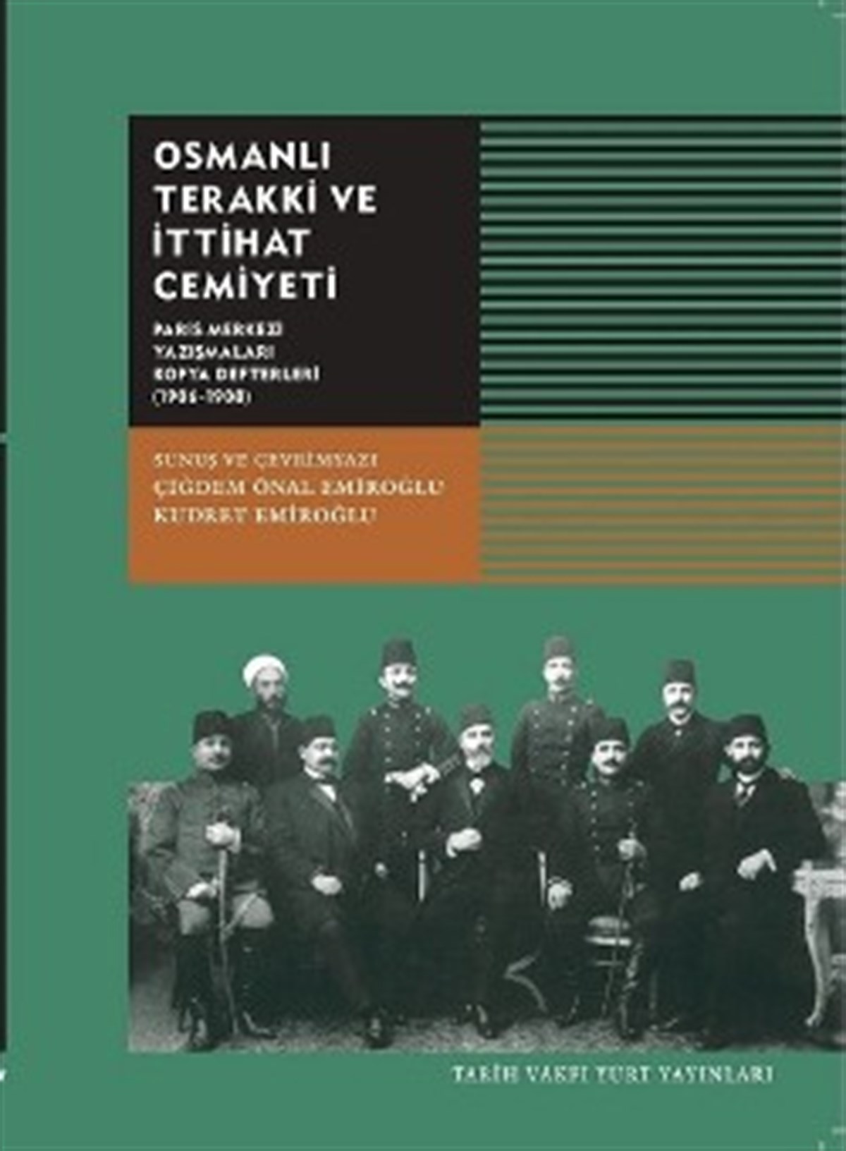 Osmanlı Terakki ve İttihat Cemiyeti  (Paris Merkezi Yazışmaları Kopya Defterleri 1906-1908)