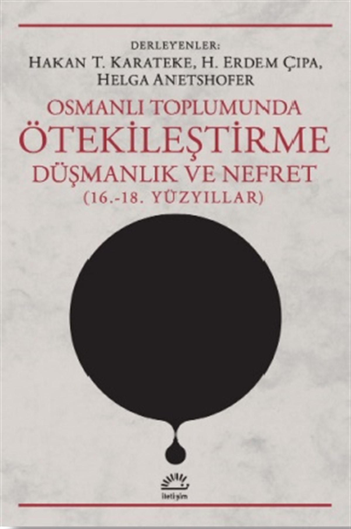 Osmanlı Toplumunda Ötekileştirme, Düşmanlık ve Nefret (16.-18.Yüzyıllar)