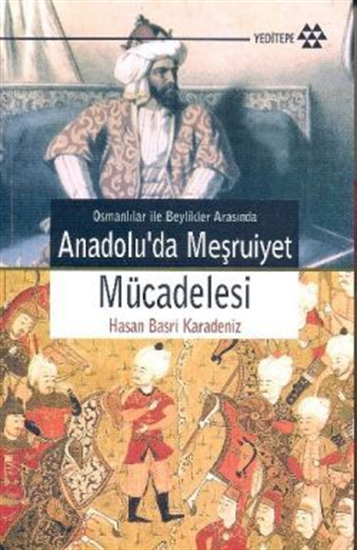 Osmanlılar İle Beylikler Arasında Anadolu’da Meşruiyet Mücadelesi