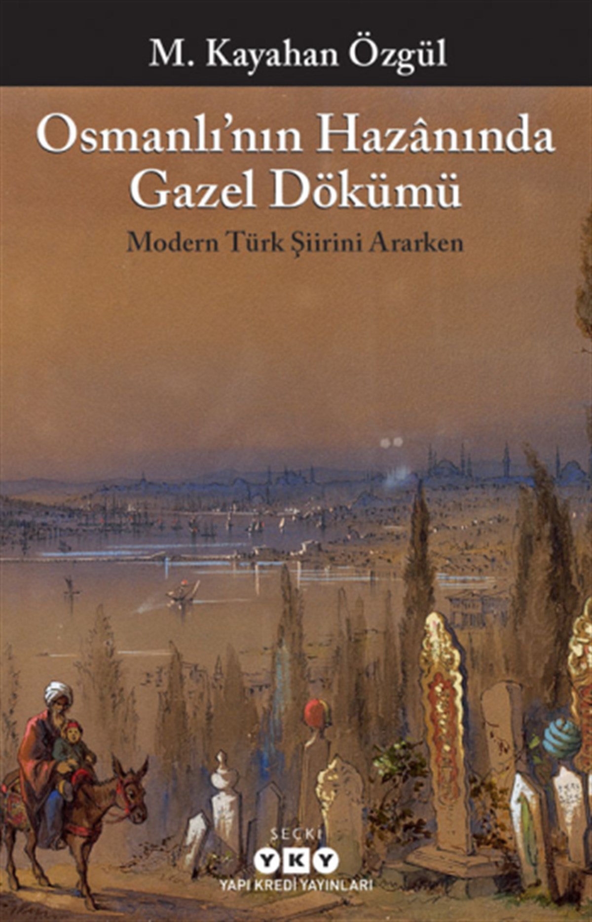Osmanlı’nın Hazanında Gazel Dökümü Modern Türk Şiirini Ararken