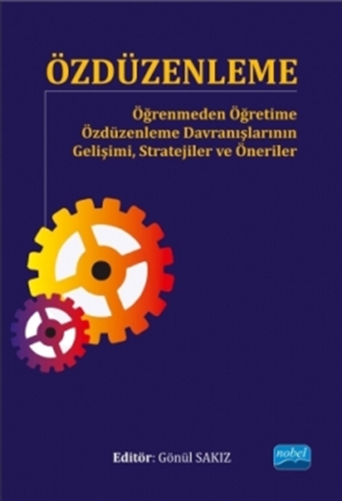 Özdüzenleme - Öğrenmeden Öğretime Özdüzenleme Davranışlarının Gelişimi, Stratejiler ve Öneriler