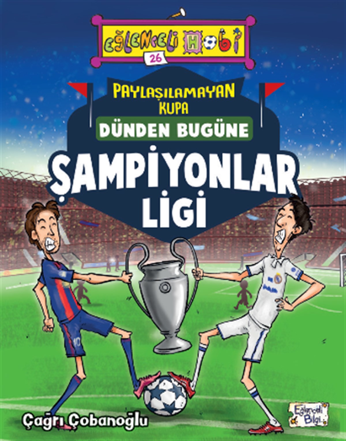 Paylaşılamayan Kupa Dünden Bugüne Şampiyonlar Ligi - Eğlenceli Bilgi