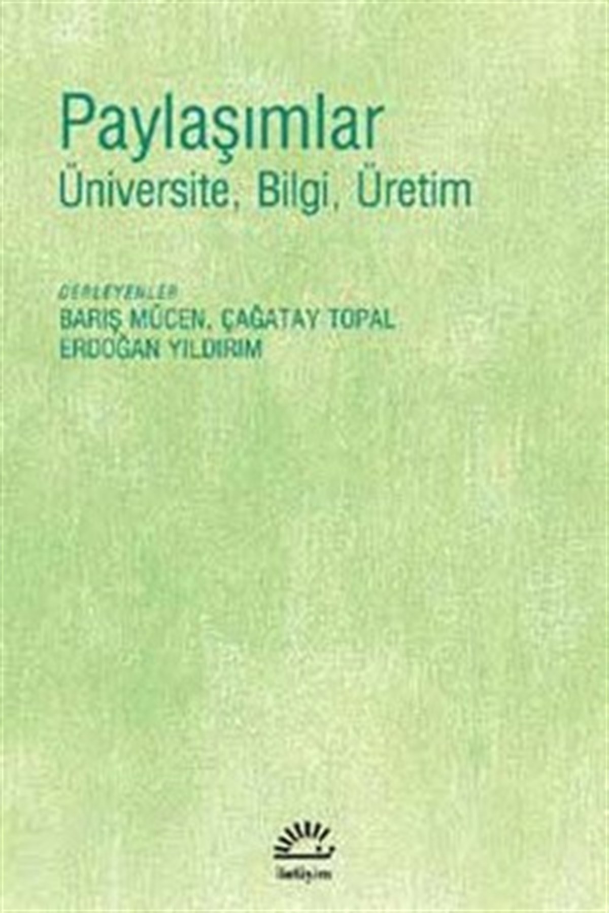 Paylaşımlar: Üniversite, Bilgi, Üretim