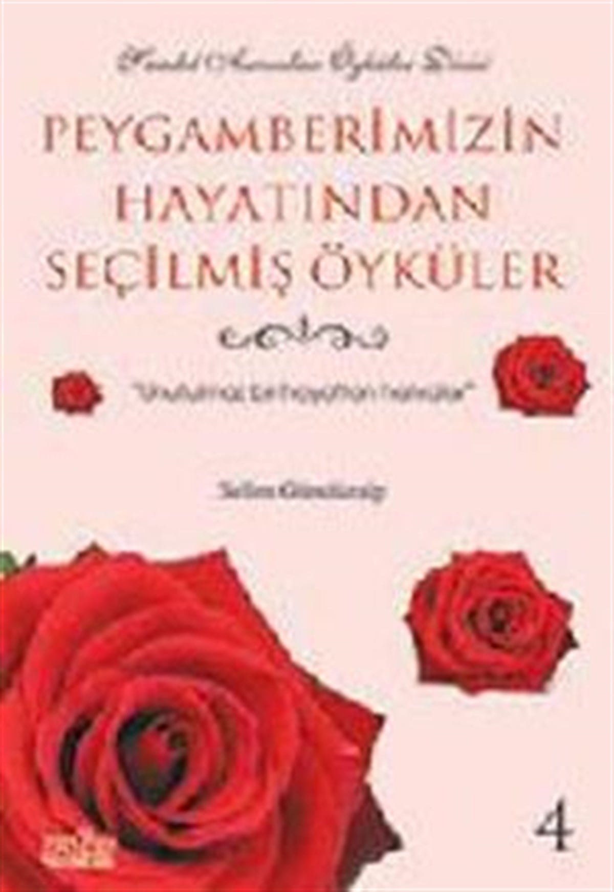 Peygamberimizin Hayatından Seçilmiş Öyküler 4 Unutulmaz Bir Hayattan Hatıralar