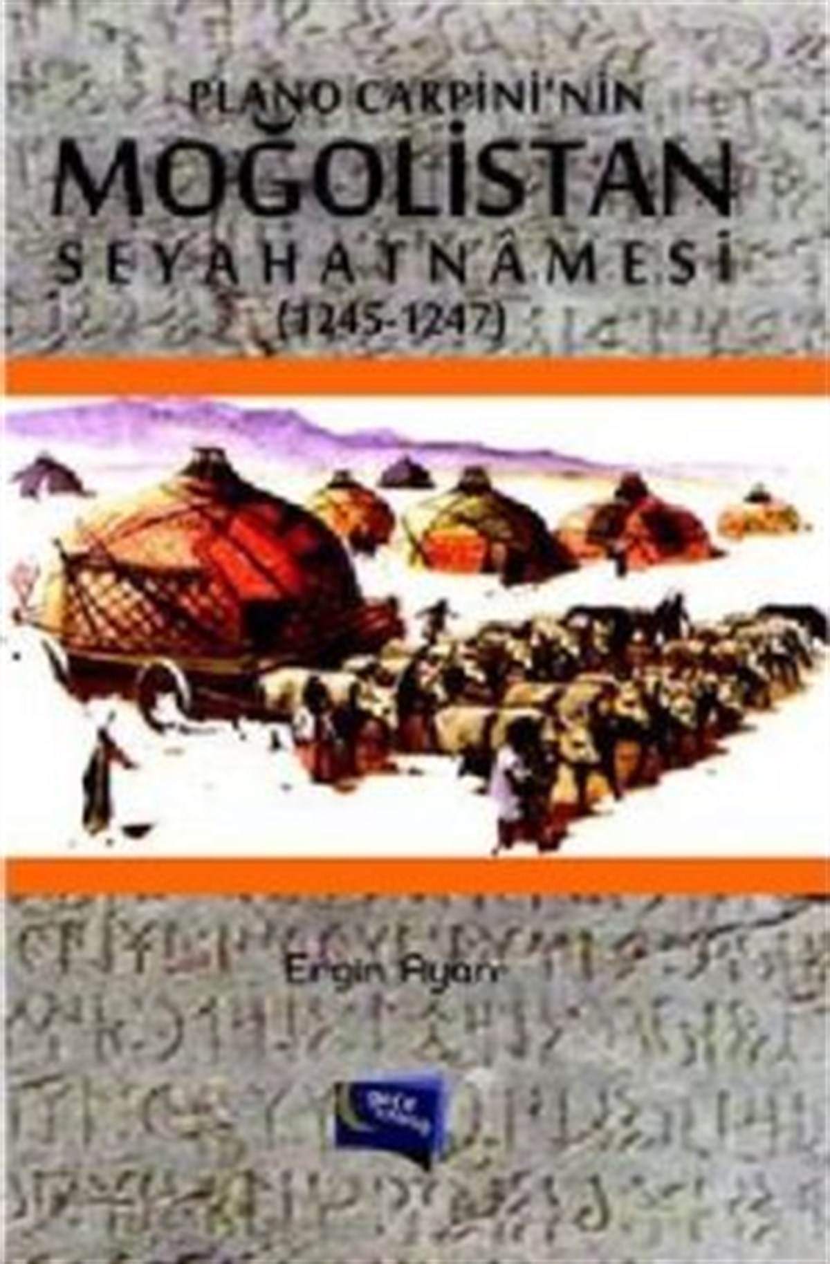 Plano Carpini'nin Moğolistan Seyahatnamesi (1245-1247)
