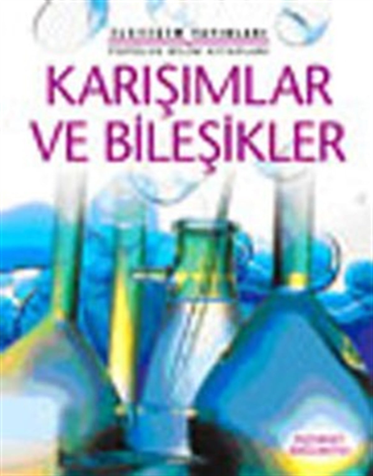 Popüler Bilim Kitapları Dizisi 06 - Karışımlar ve Bileşikler