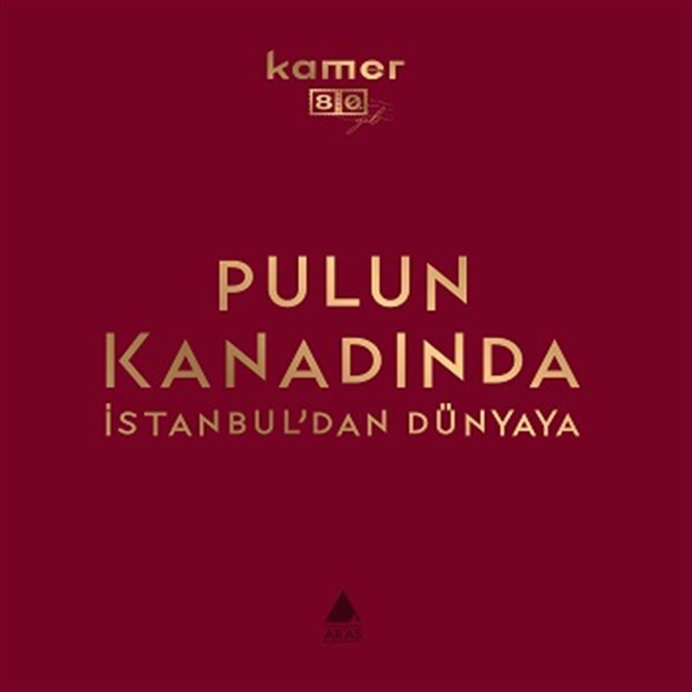 Pulun Kanadında İstanbul'dan Dünyaya (Kutulu/Bez Ciltli)