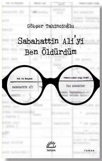 Sabahattin Ali’yi Ben Öldürdüm