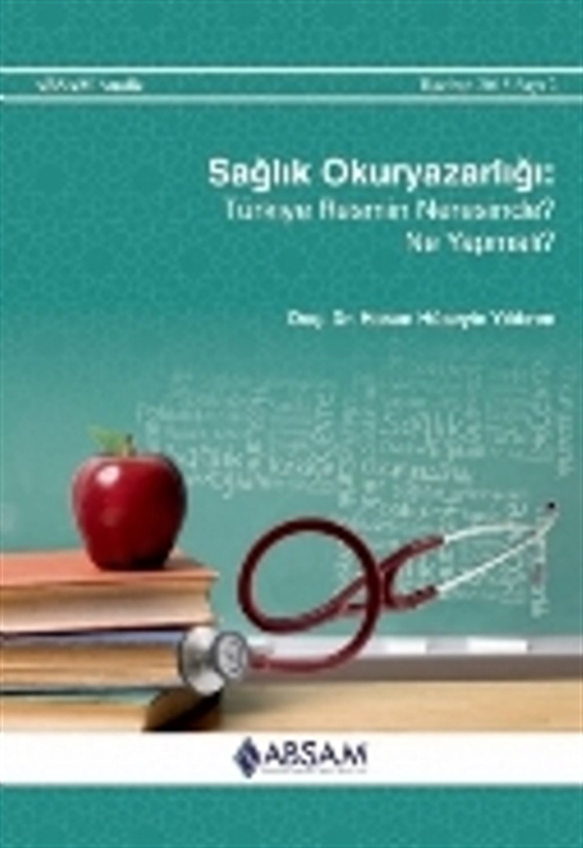 Sağlık Okuryazarlığı: Türkiye Resmin Neresinde? Ne Yapmalı?