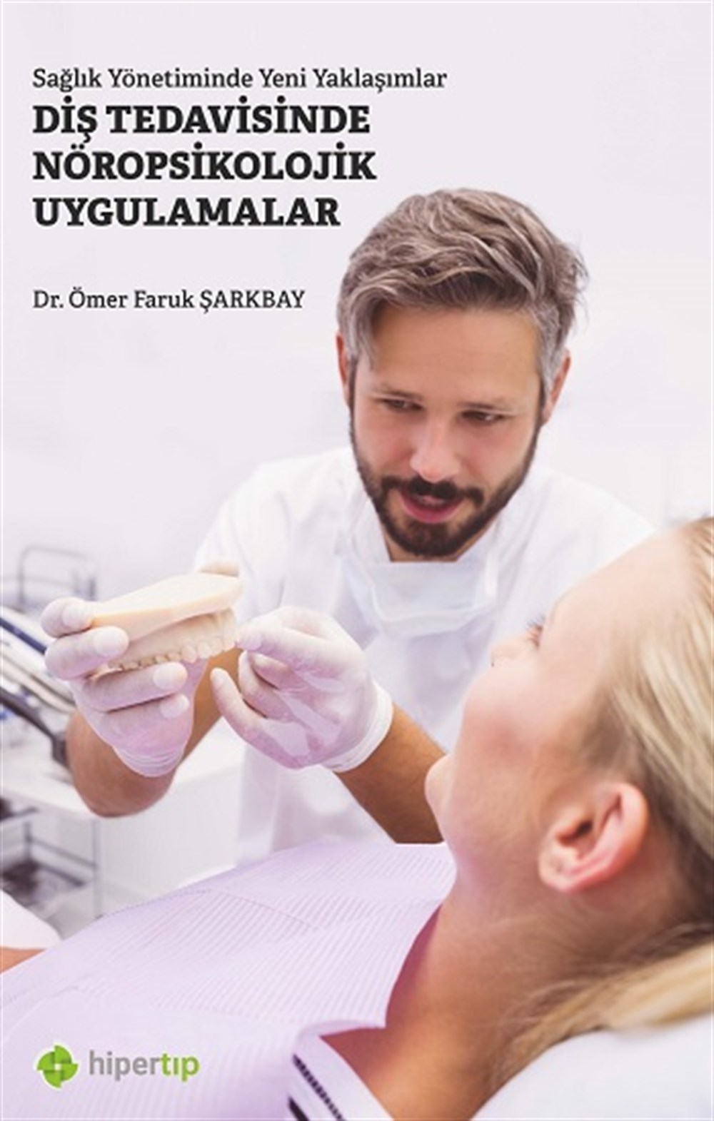 Sağlık Yönetiminde Yeni Yaklaşımlar : Diş Tedavisinde Nöropsikolojik Uygulamalar