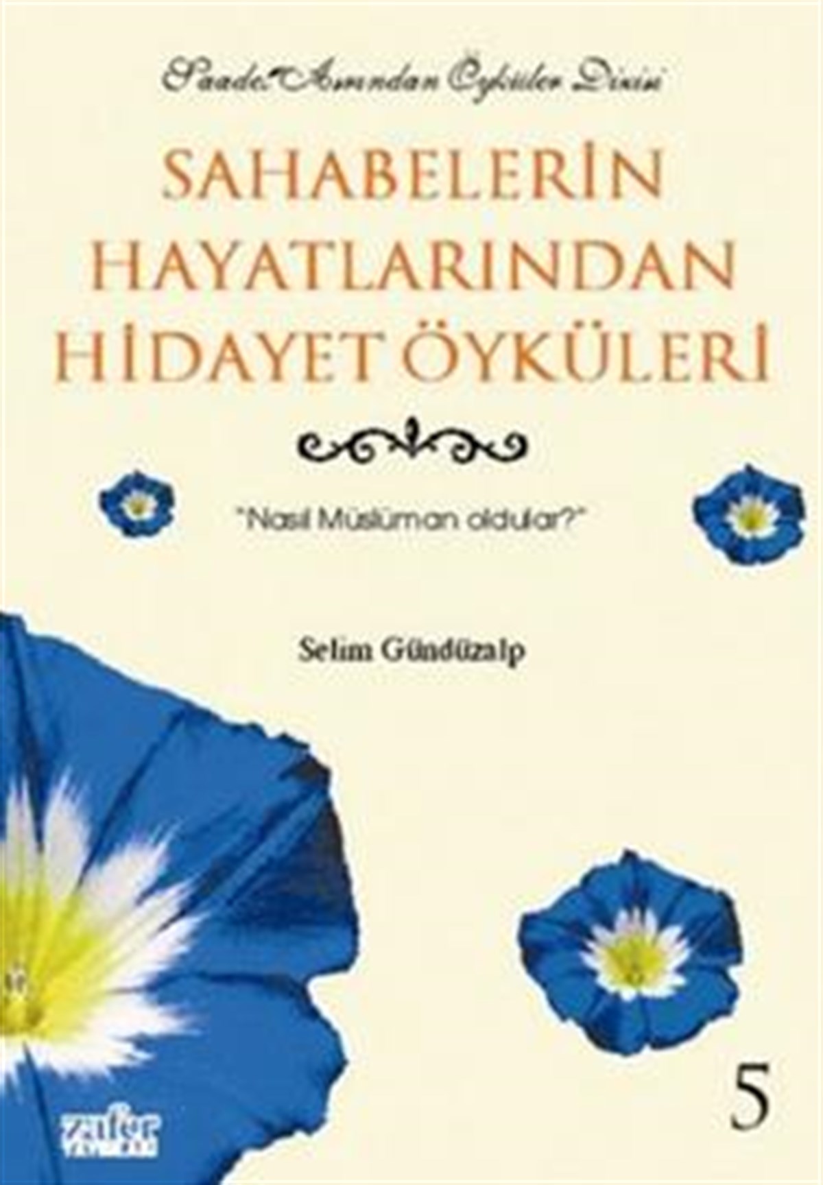 Sahabelerin Hayatlarından Hidayet Öyküleri 5: Nasıl Müslüman Oldular?