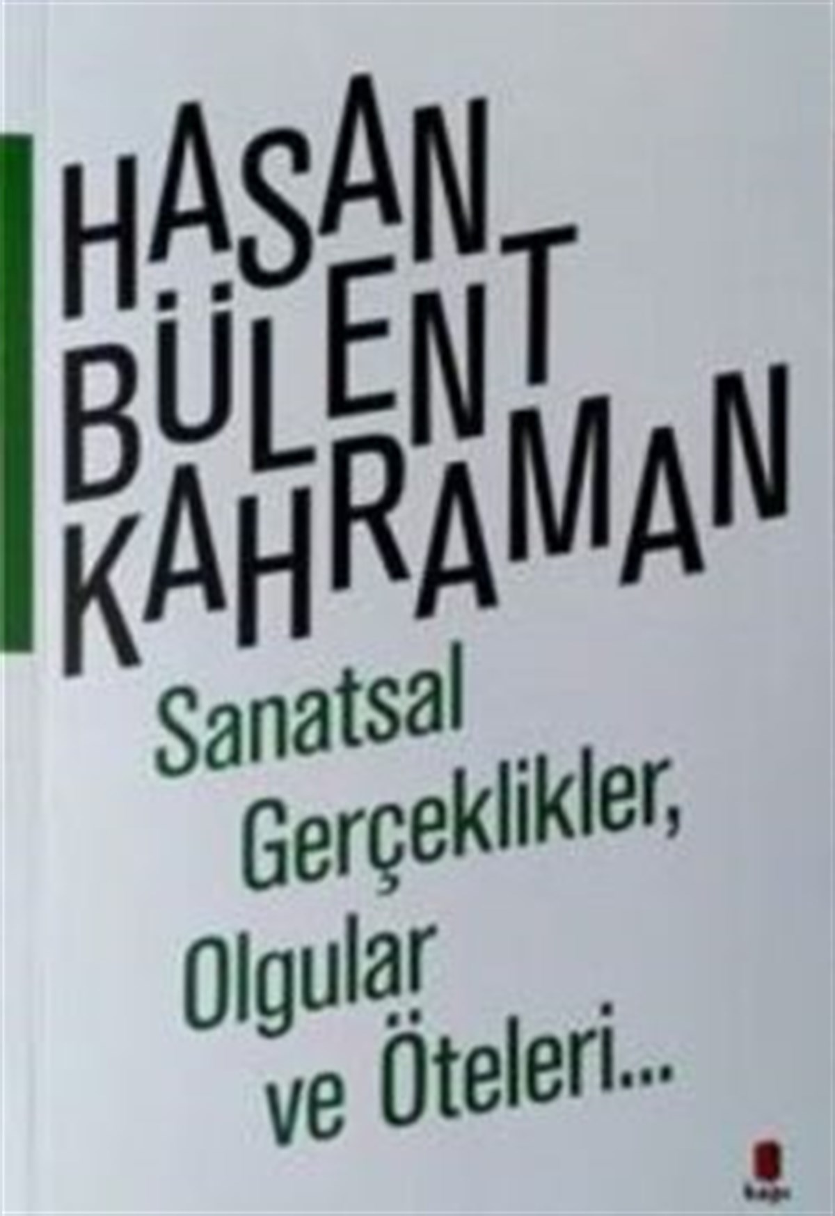 Sanatsal Gerçeklikler, Olgular ve Öteleri…