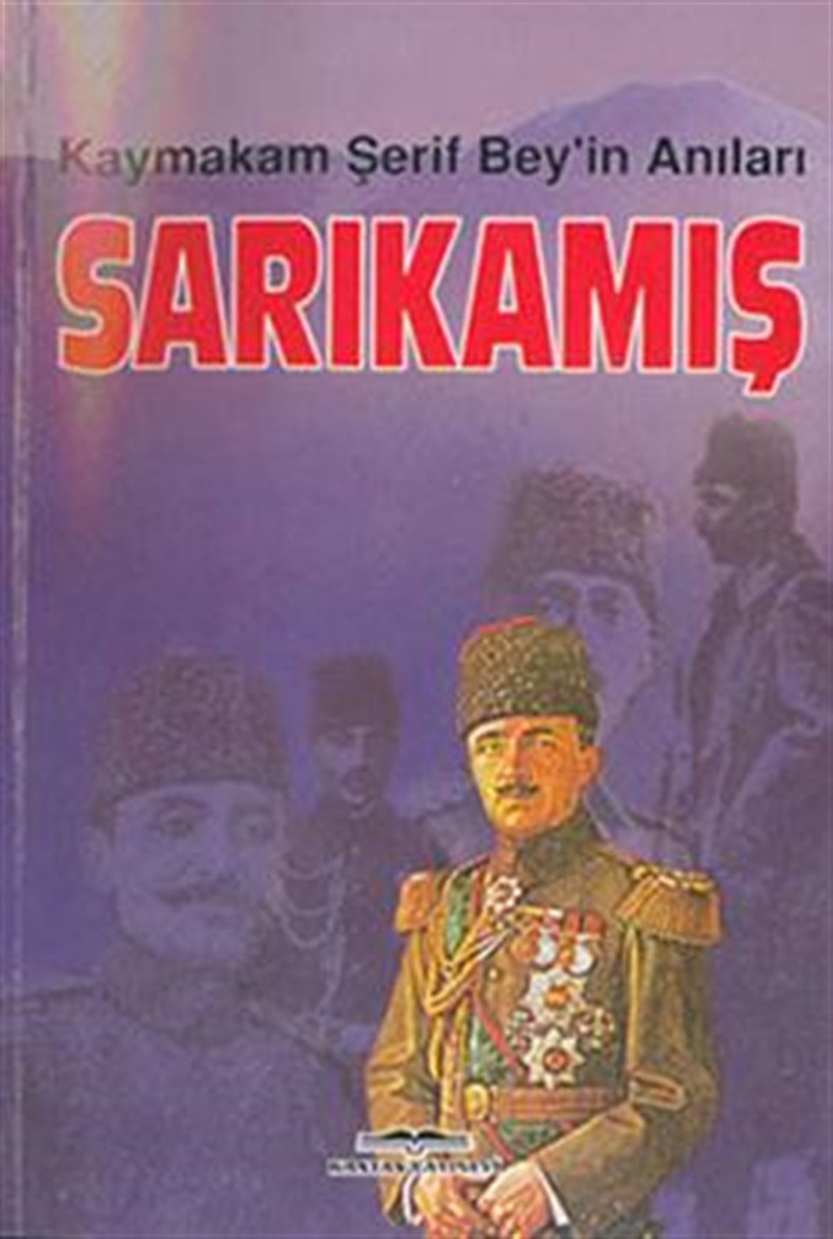 Sarıkamış Kaymakam Şerif Bey’in Anıları