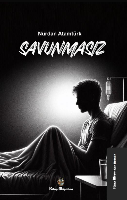 Savunmasız , Nurdan Atamtürk , Kitap Müptelası Yayınları , 9786256447769 ,