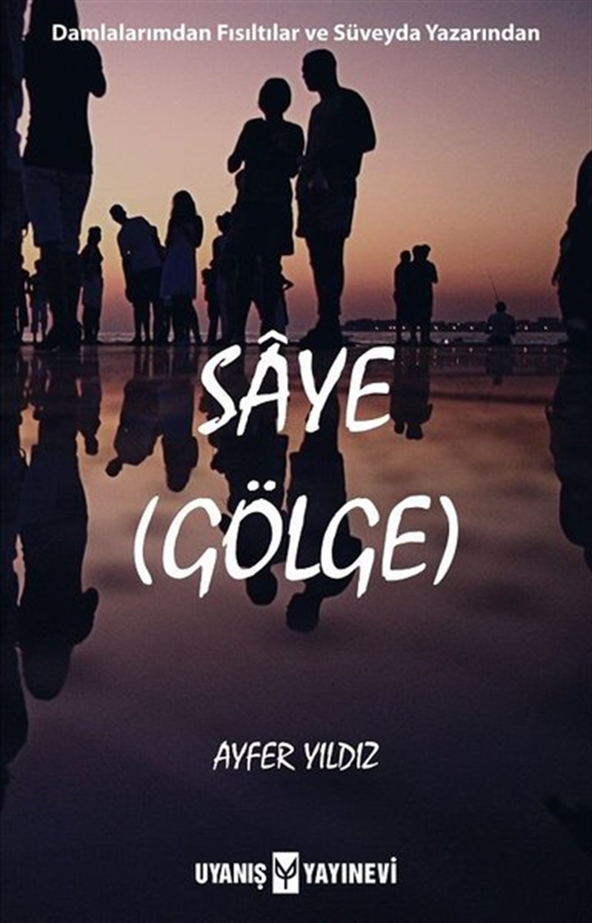 Saye-Gölge , Ayfer Yıldız , Uyanış Yayınevi , 9786059069496 ,