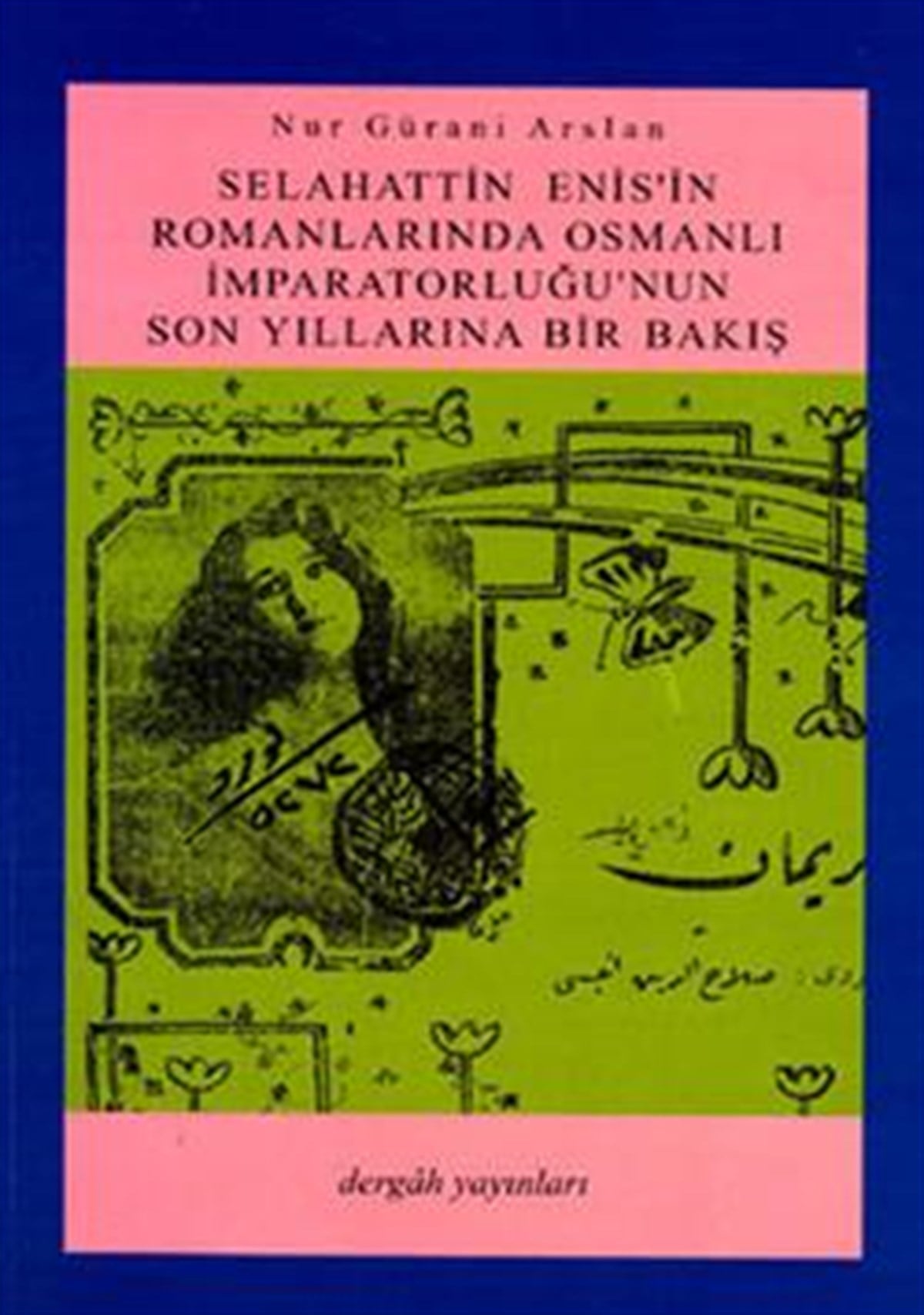 Selahattin Enis’in Romanlarında Osmanlı İmparatorluğu’nun Son Yıllarına Bir Bakış