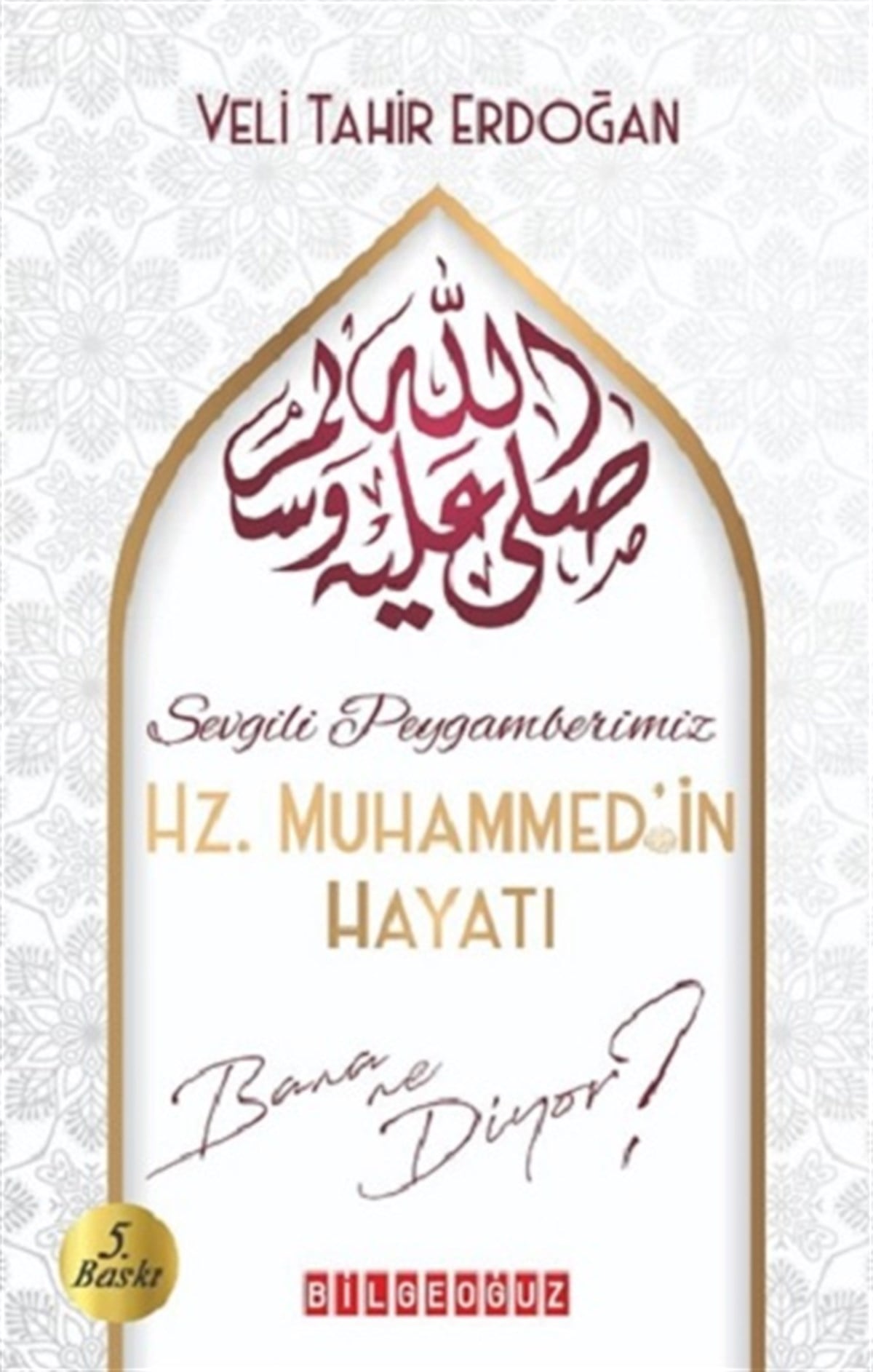 Sevgili Peygamberimiz Hz. Muhammed'in Hayatı Bana Ne Diyor?