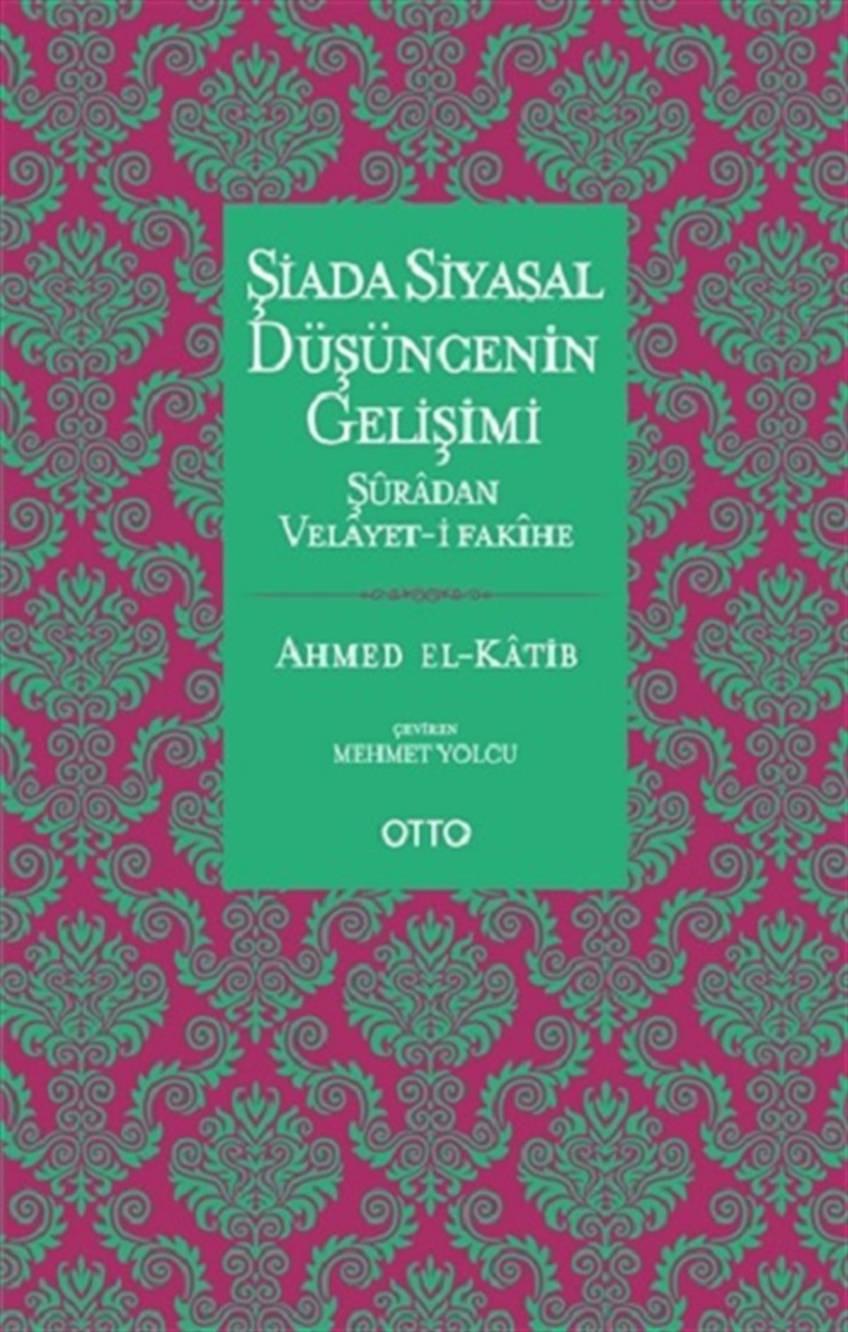 Şiada Siyasal Düşüncenin Gelişimi - Şuradan Velayet-i Fakihe