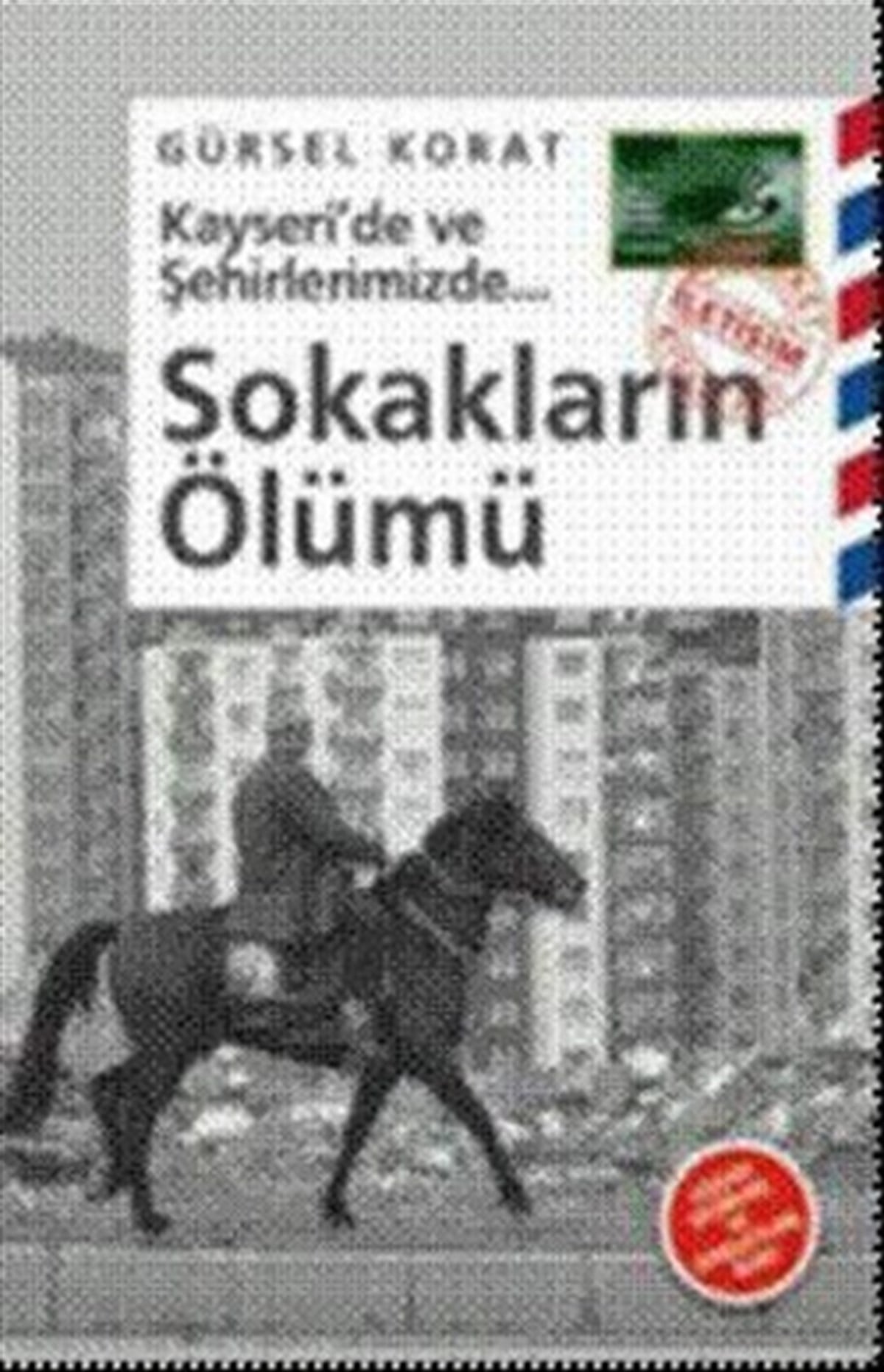 Sokakların Ölümü: Kayseri'de ve Şehirlerimizde...