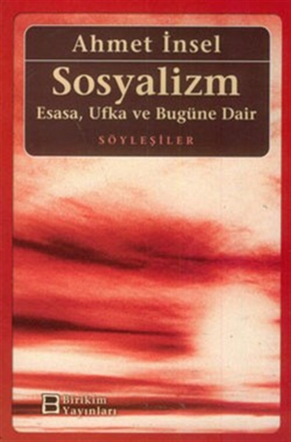 Sosyalizm: Esasa, Ufka ve Bugüne Dair