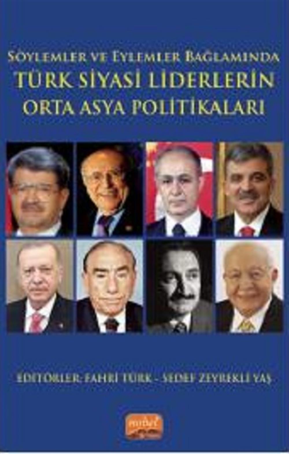 Söylemler ve Eylemler Bağlamında - Türk Siyasi Liderlerin Orta Asya Politikaları
