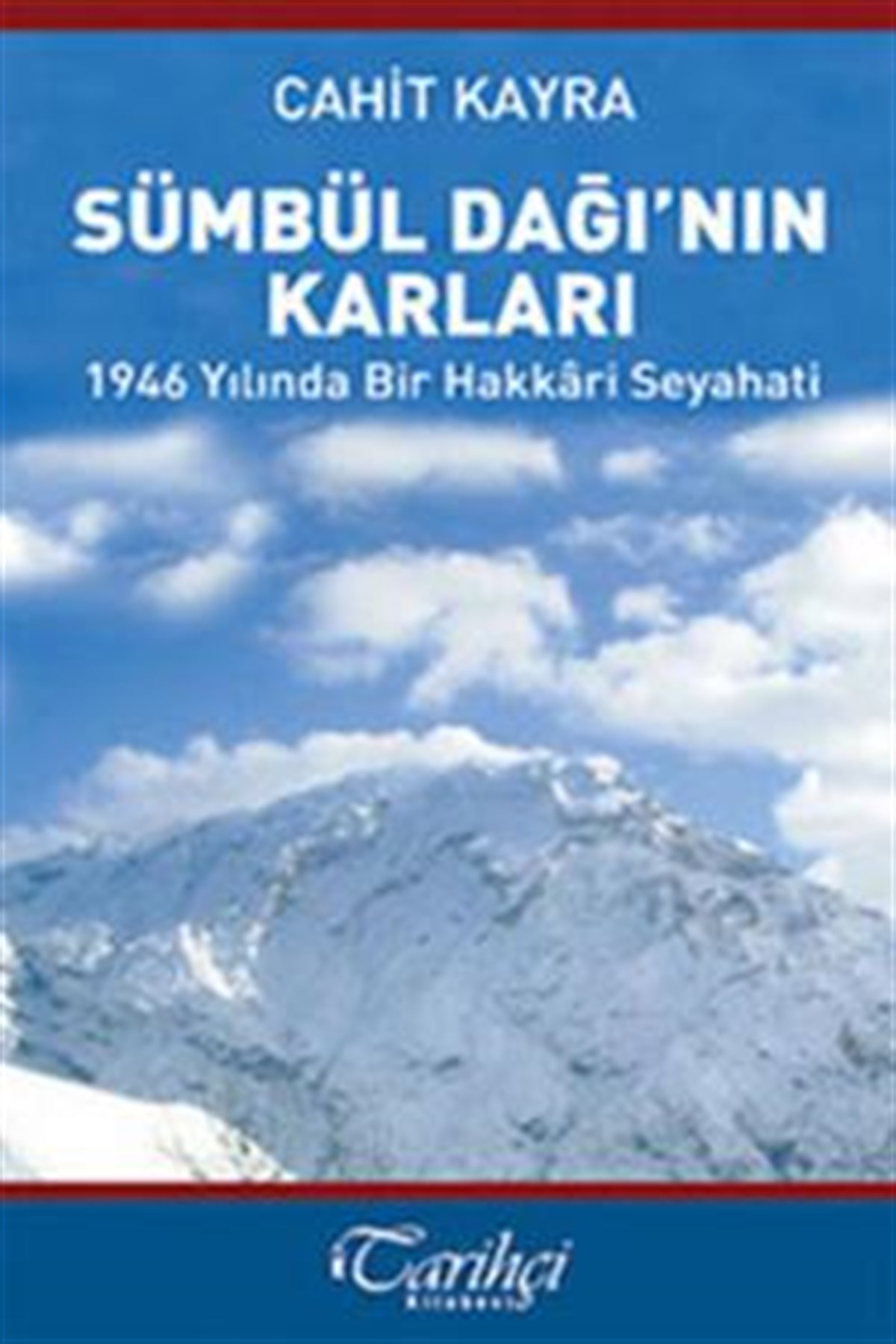 Sümbül Dağı'nın Karları - 1946 Yılında Bir Hakkari Seyahati