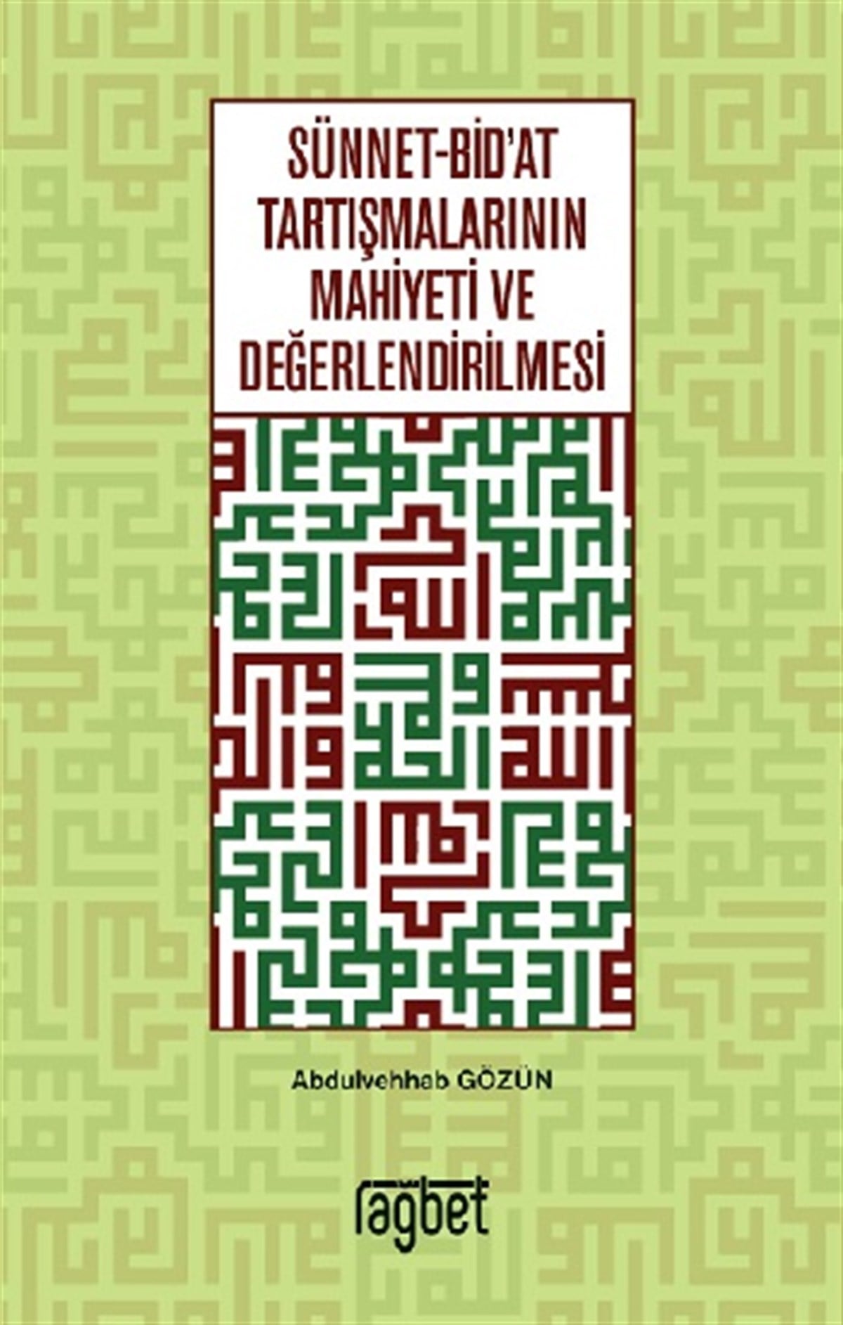 Sünnet Bid'at Tartışmalarının Mahiyeti ve Değerlendirilmesi