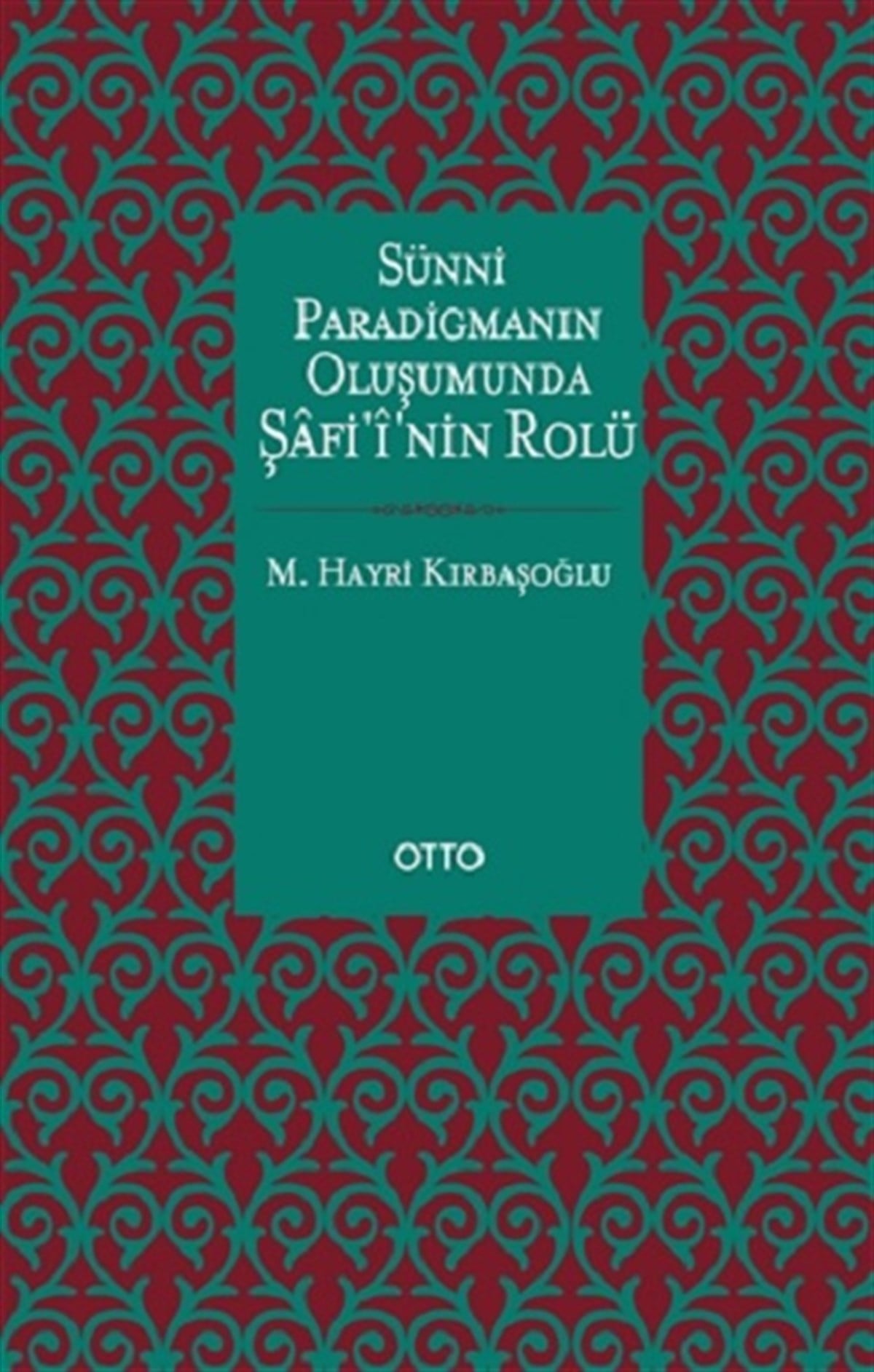 Sünni Paradigmanın Oluşumunda Şafii'nin Rolü