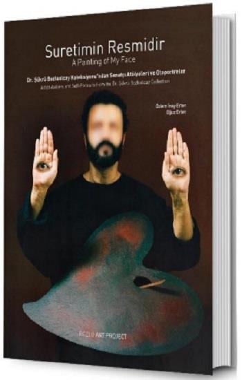 Suretimin Resmidir: Dr. Şükrü Bozluolcay Koleksiyonu’ndan Sanatçı Atölyeleri ve Otoportreler / A Painting of My Face: Artist Ateliers and Self-Portraits from the Dr. Şükrü Bozluolcay Collection