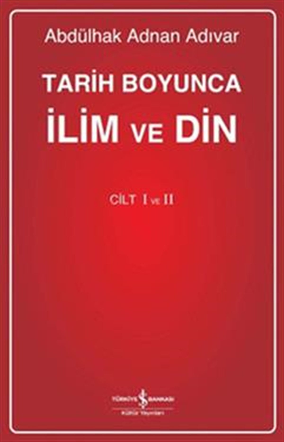 Tarih Boyunca İlim ve Din (Cilt 1 - 2)