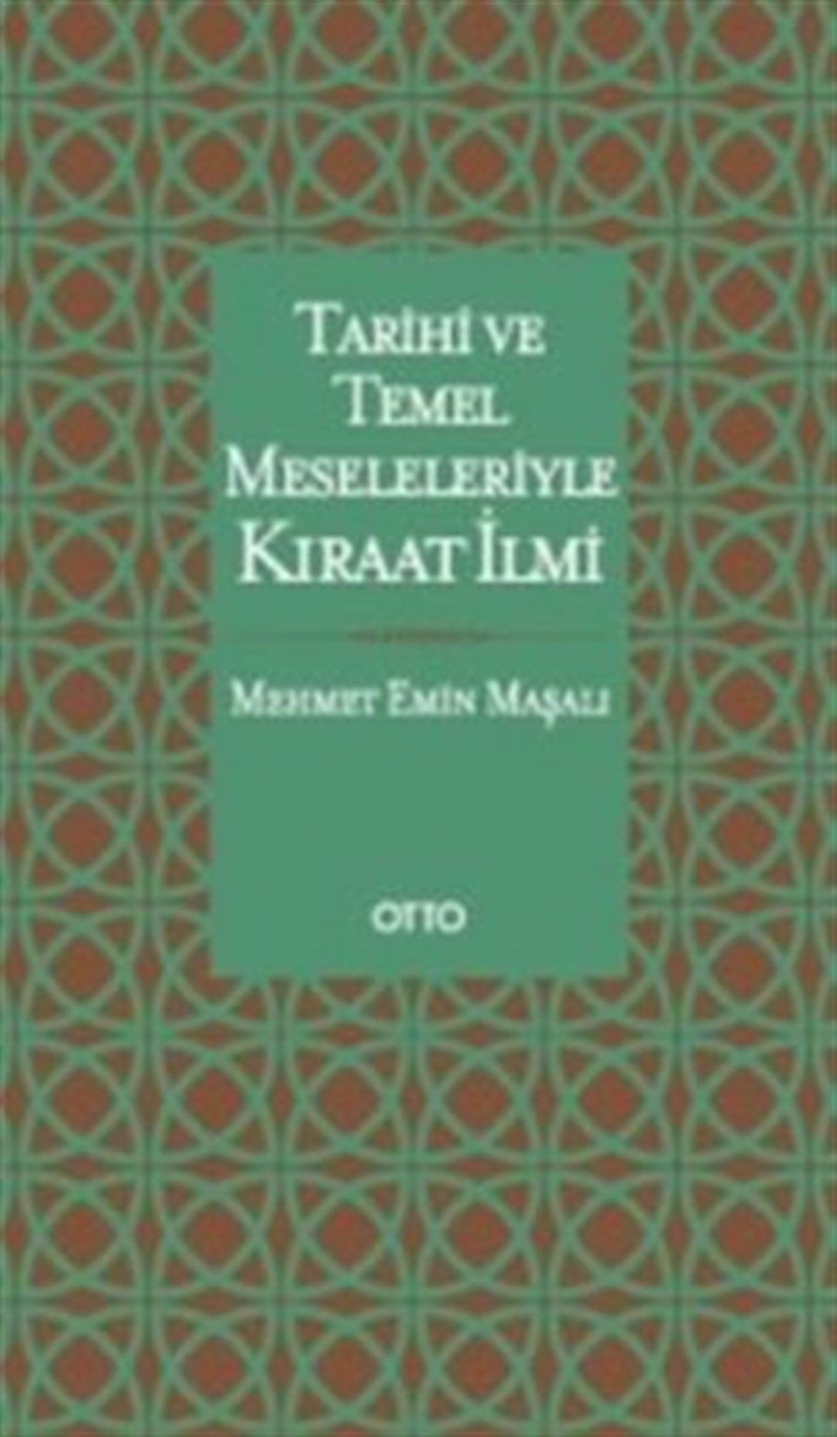 Tarihi Ve Temel Meseleleriyle Kıraat İlmi ( Ciltli )