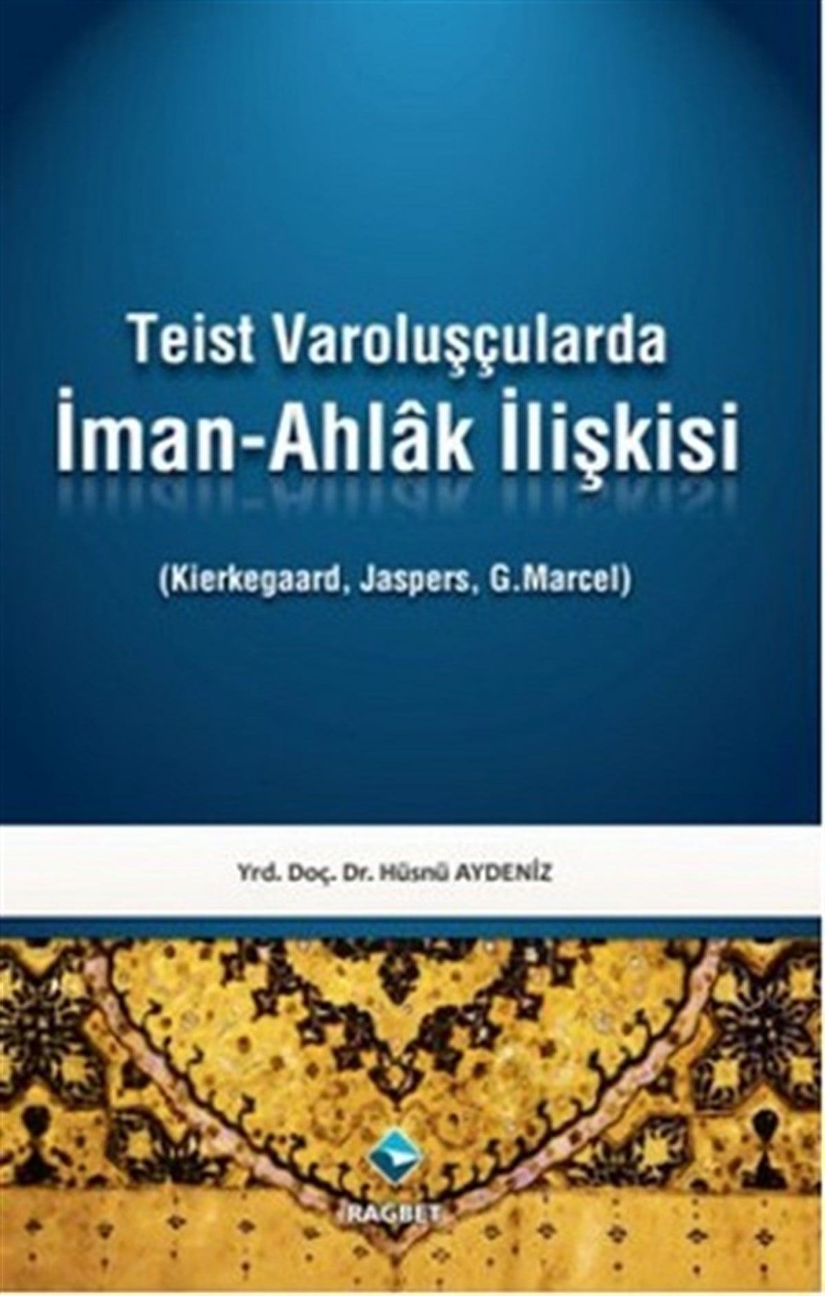 Teist Varoluşçularda İman-Ahlak İlişkisi
