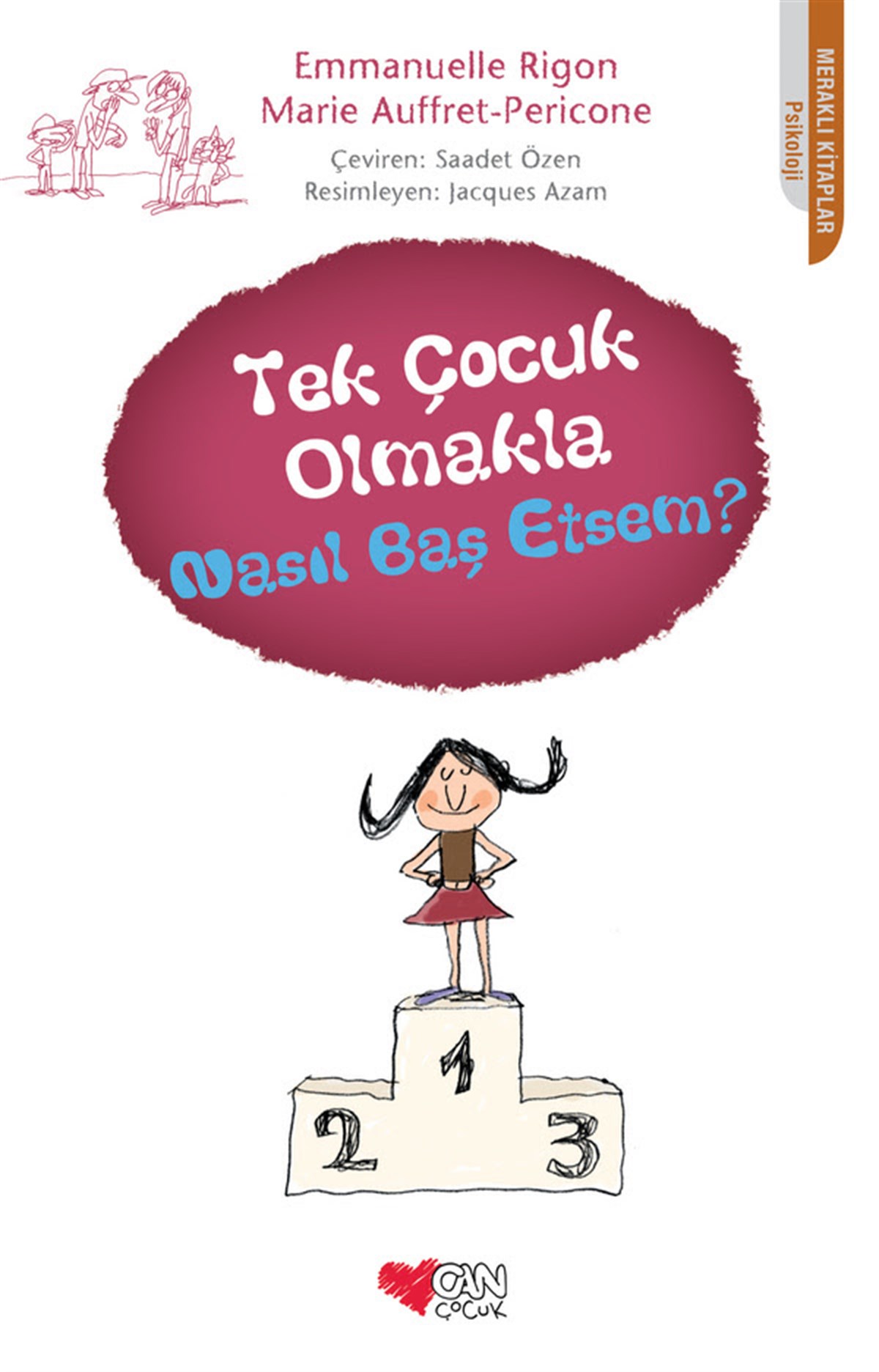 Tek Çocuk Olmakla Nasıl Baş Etsem? , Emmanuelle Rigon , Can Çocuk Yayınları , 9789750714696 ,