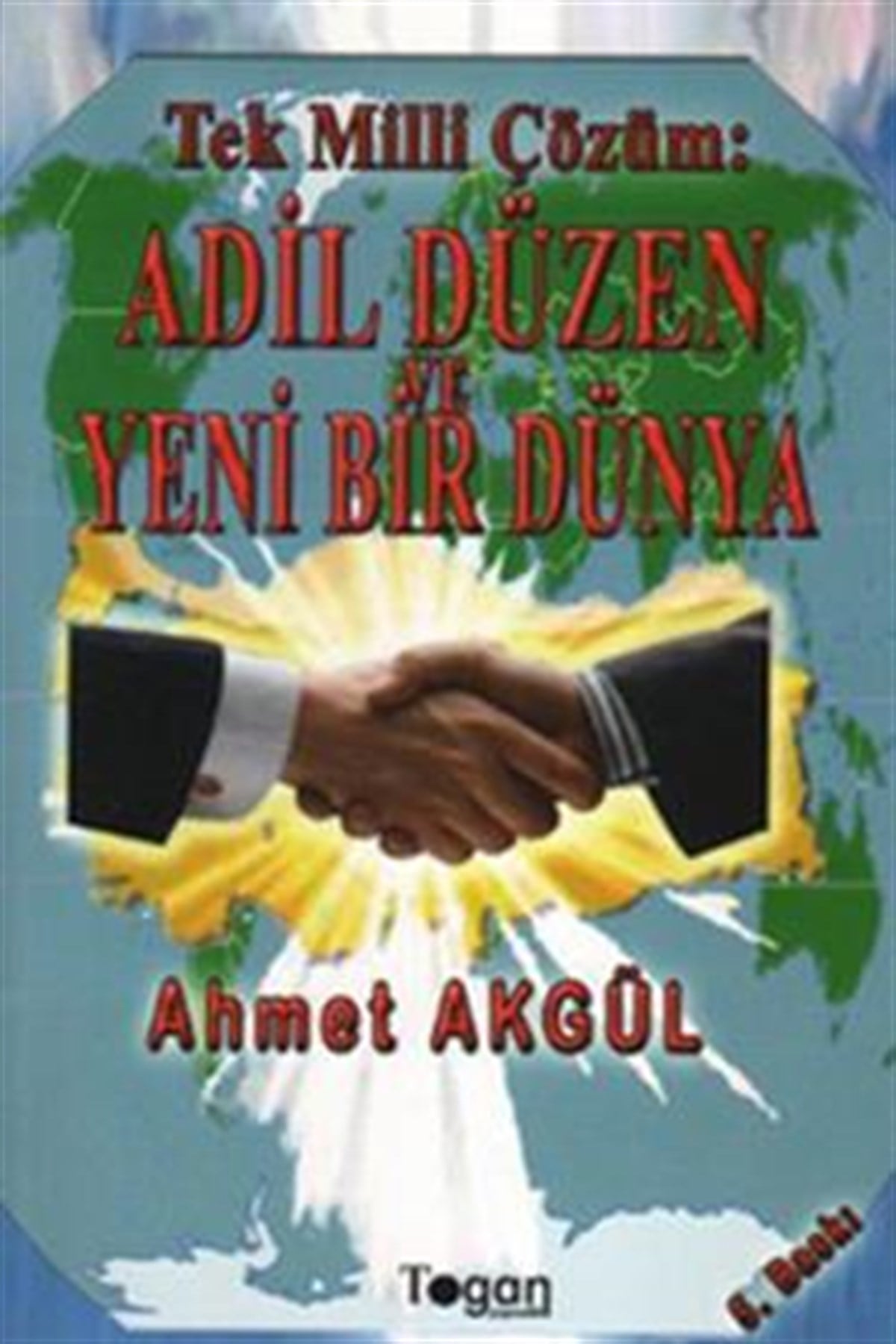 Tek Milli Çözüm: Adil Düzen ve Yeni Bir Dünya