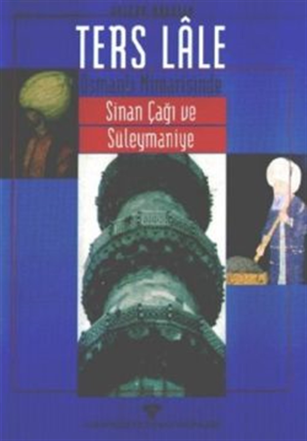 Ters Lale Osmanlı Mimarisinde Sinan Çağı ve Süleymaniye