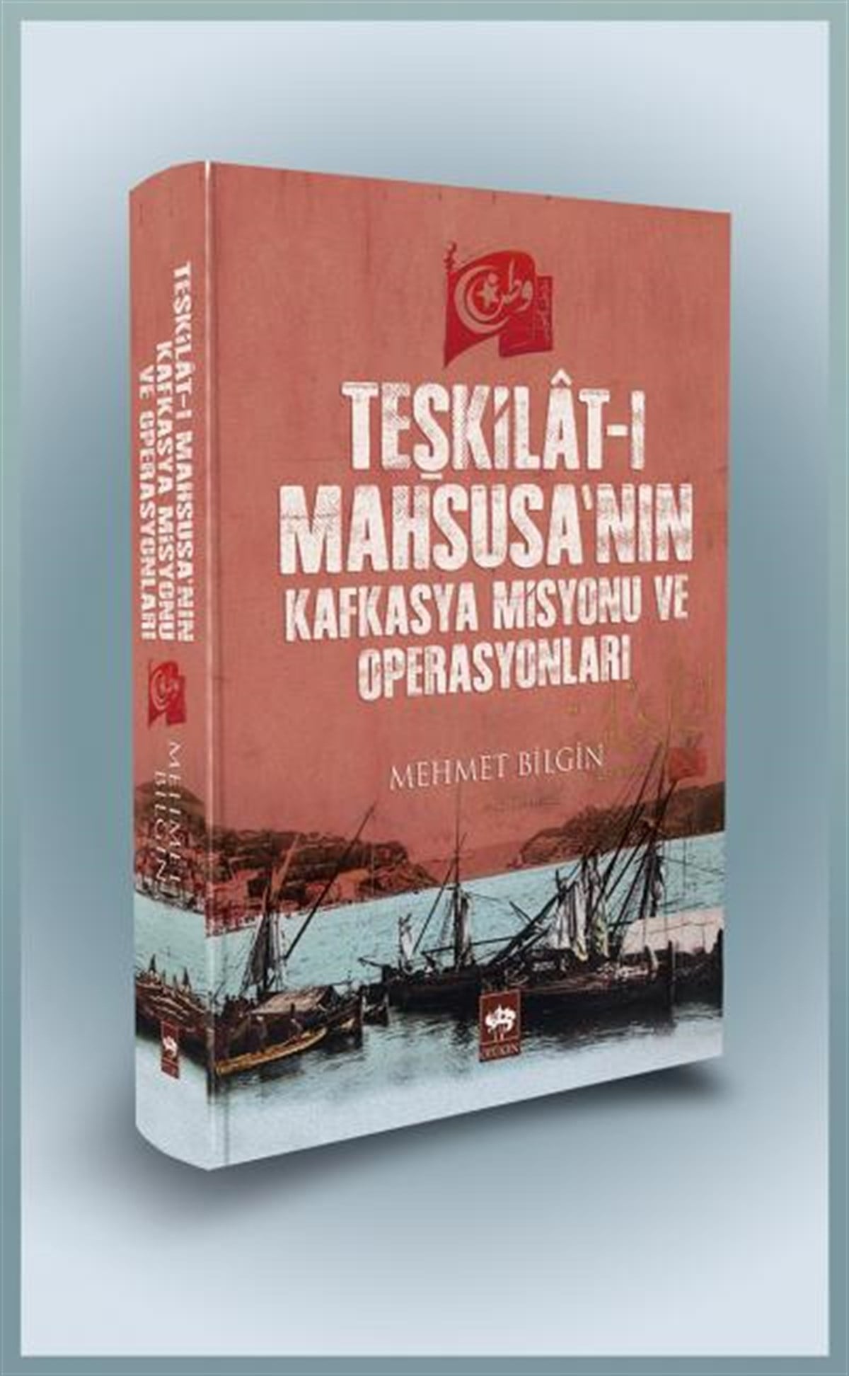 Teşkilat-ı Mahsusa'nın Kafkasya Misyonu ve Operasyonları - (Ciltli)