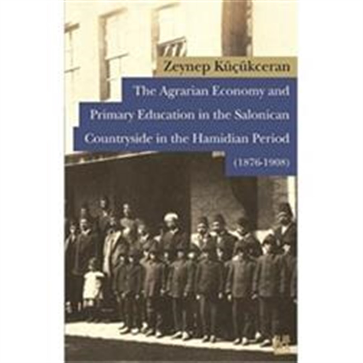 The Agrarian Economy and Primary Education in the Salonican Countryside in the Hamidian Period (1876-1908)