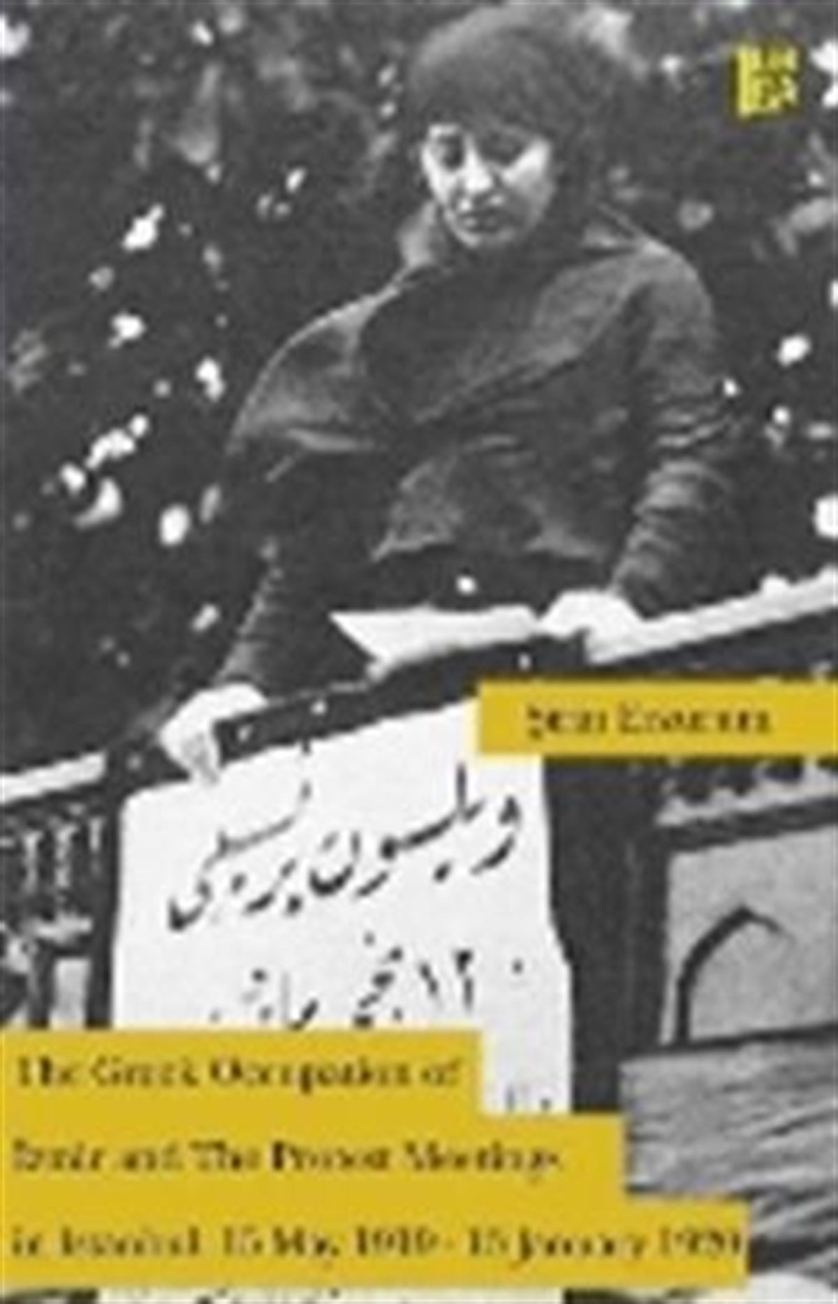 The Greek Occupationof Izmir and The Protest Meetings in Istanbul 15 May 1919-13 January 1920