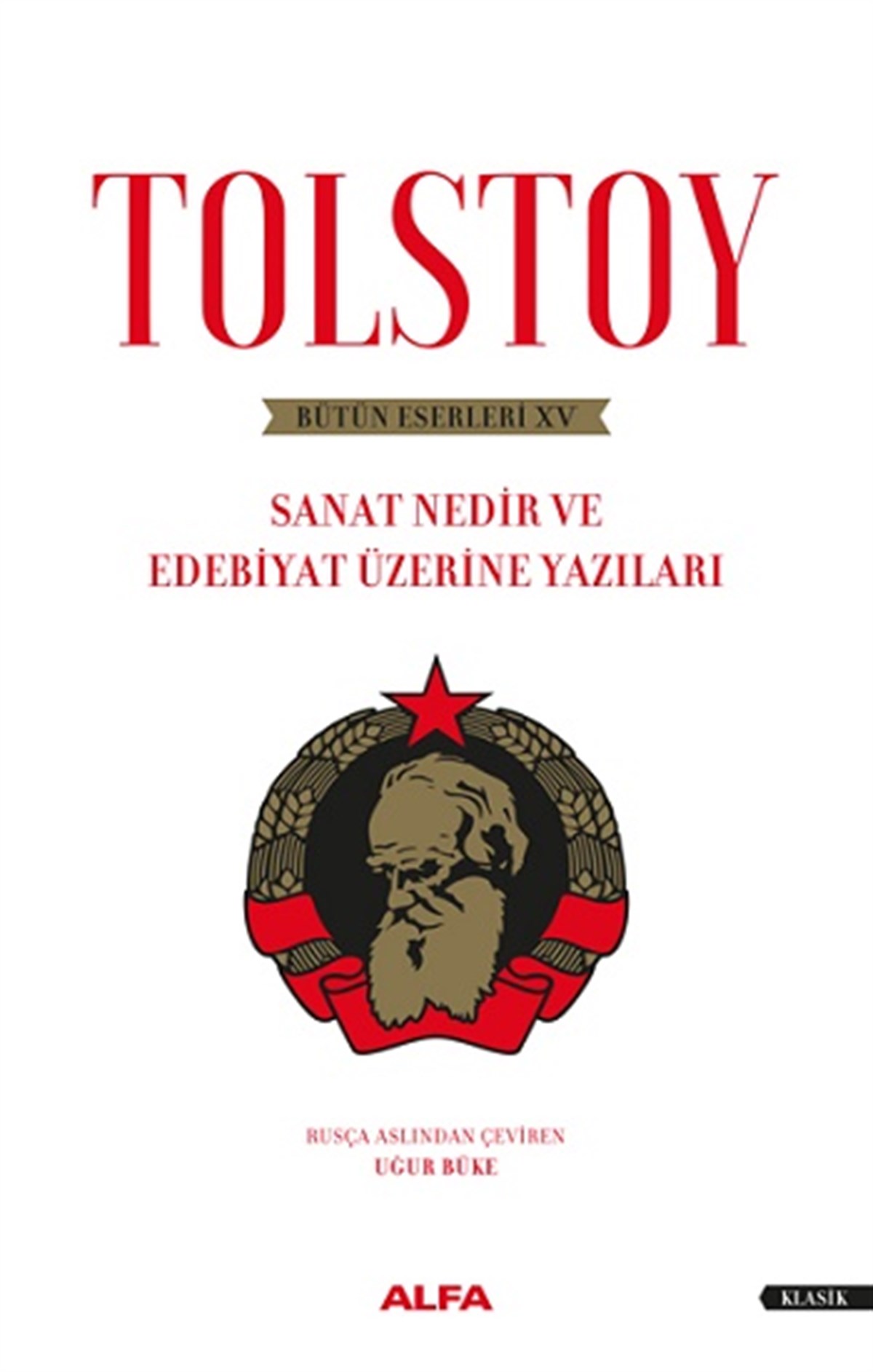 Tolstoy Bütün Eserleri XV - Sanat Nedir ve Edebiyat Üzerine Yazıları