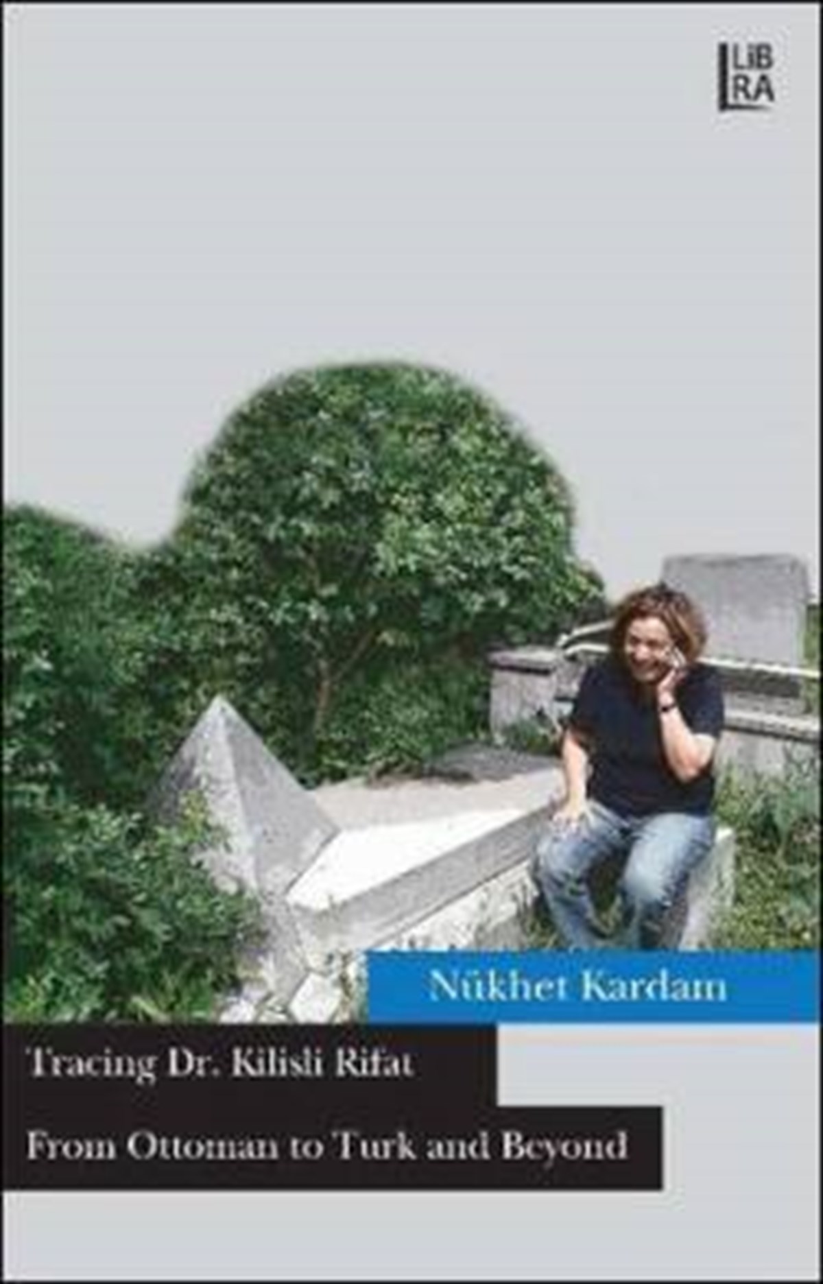 Tracing Dr. Kilisli Rifat: From Ottoman to Turk and Beyond